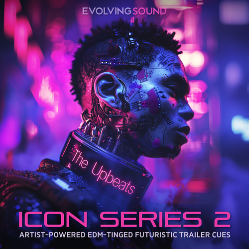 Icon Series 2 - Artist-Powered EDM-Tinged Futuristic Trailer Cues - Evolving Sound